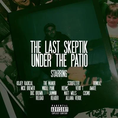 The Last Skeptik Under the Patio