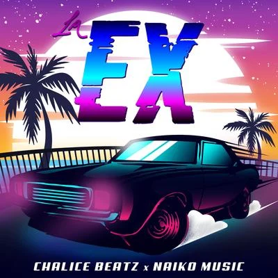 Chalice Beatz/Naiko Music La Ex