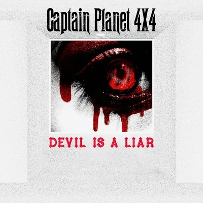 Captain Planet 4X4 Devil Is a Liar