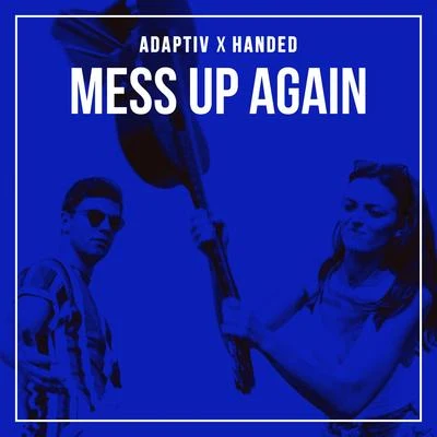 Adaptiv/HANDED Mess Up Again