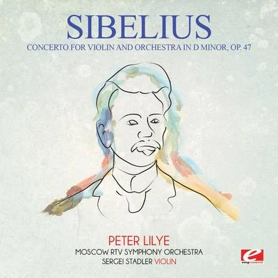 Jean Sibelius Sibelius: Concerto for Violin and Orchestra in D Minor, Op. 47 (Digitally Remastered)