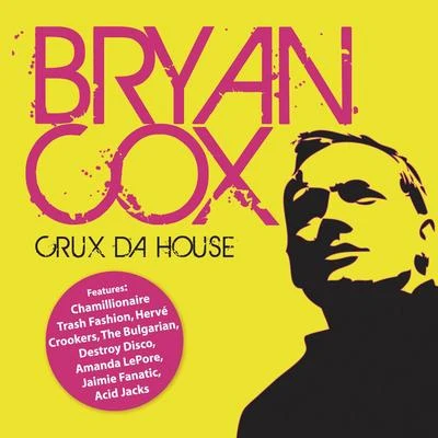 Bryan Cox Crux da House (Continuous DJ Mix by Bryan Cox)