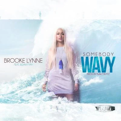 Brooke Lynne Somebody Wavy (feat. Judah Fyah)