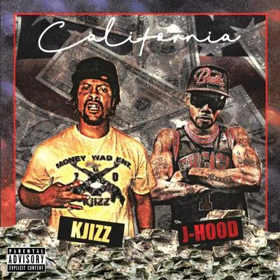 K Jizz/J-Hood California