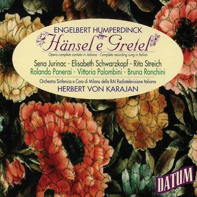 Herbert von Karajan/Elisabeth Schwarzkopf/Sena Jurinac/Bruna Ronchini/Rita Streich/Rolando Panerai Engelbert Humperdinck: Hänsel e Gretel (Complete recording sung in Italian), Herbert von Karajan