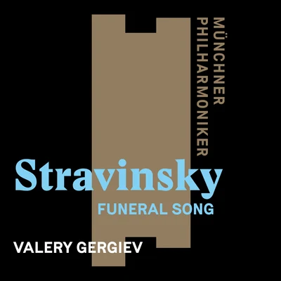 Valery Gergiev/Münchner Philharmoniker Stravinsky: Funeral Song, Op. 5