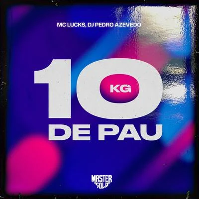 Dj Pedro Azevedo/MC Lucks 10 Kg de Pau