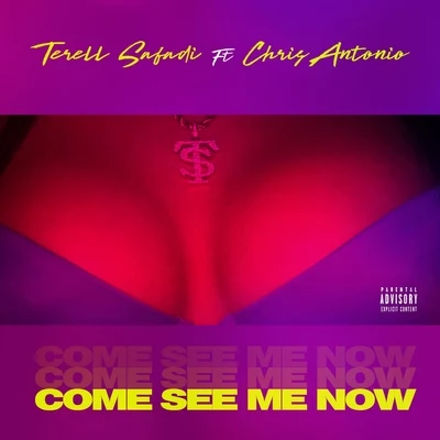 Chris Antonio/Terell Safadi Come See Me Now (feat. Chris Antonio)