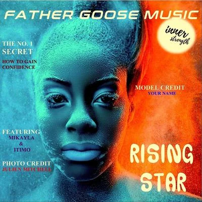 Father Goose Music/Mikayla/Itimo Rising Star (feat. Mikayla & Itimo)