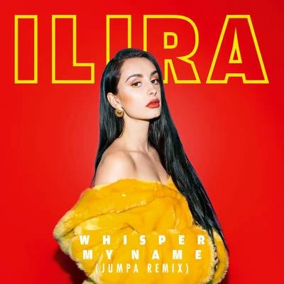 ILIRA Whisper My Name (Jumpa Remix)