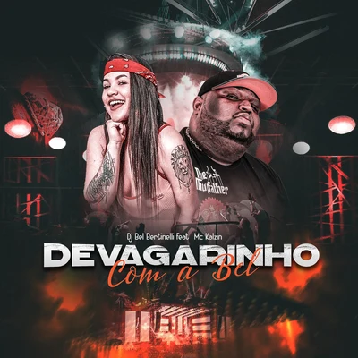 Dj Bel Bertinelli/Mc Kalzin Devagarinho Com a Bel