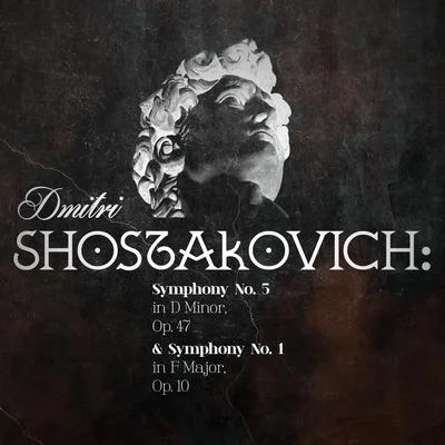 Dmitri Shostakovich Dmitri Shostakovich: Symphony No. 5 in D Minor, Op. 47 & Symphony No. 1 in F Major, Op. 10