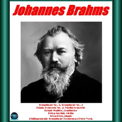 Erica Morini/Philharmonic-Symphony Orchestra Of New York/Myra Hess/Bruno Walter Brahms: Symphony No. 3 - No. 4, Piano Concerto No. 2