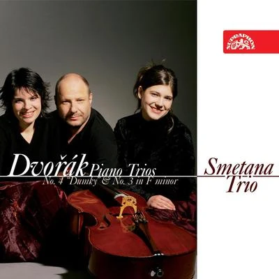 Smetana Trio Dvořák: Piano Trios Nos. 3 & 4 Dumky