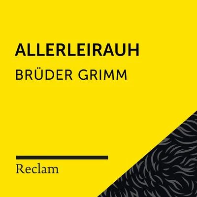 Matthias Wiebalck/Brüder Grimm/Reclam Hörbücher Brüder Grimm: Allerleihrauh (Reclam Hörbuch)