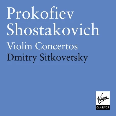 Sir Colin Davis/Bbc Symphony Orchestra/The London Symphony Orchestra/Sir Andrew Davis/Dmitry Sitkovetsky Prokofiev & Shostakovich - Violin Concertos