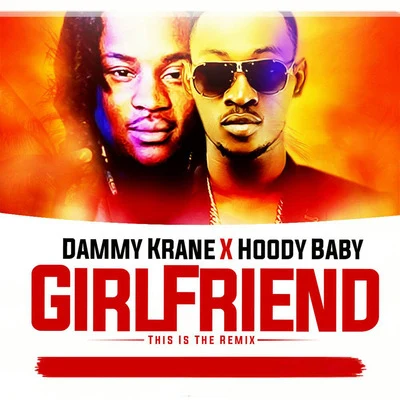 Hoody Baby/Dammy Krane Girlfriend (Remix)