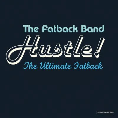 The Fatback Band Hustle! The Ultimate Fatback