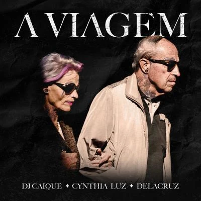 Cynthia Luz/DeLacruz/Dj Caique A Viagem