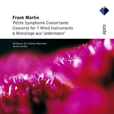 Armin Jordan/LOrchestre de la Suisse Romande Martin : Petite symphonie concertante, 6 Monologues & Concerto for 7 Wind Instruments-Apex