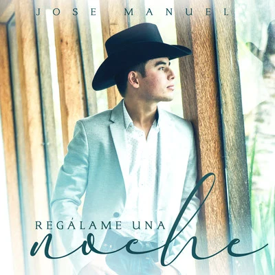 Jose Manuel Regálame una Noche