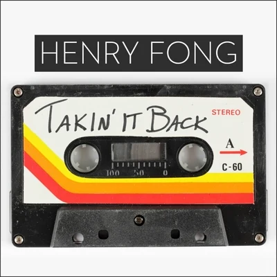 Henry Fong Takin' It Back