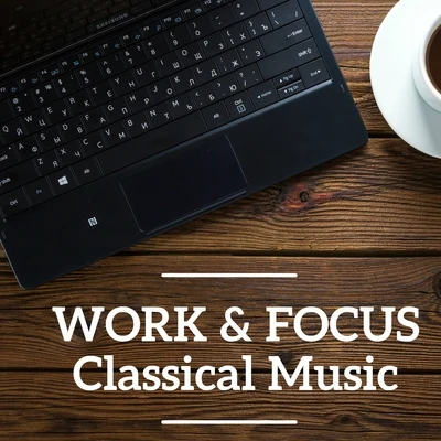 Franz Schubert/Igor Stravinsky/Franz Liszt/Maurice Ravel/Richard Wagner/Frederic Chopin Work & Focus Classical Music