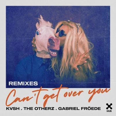 FRÖEDE/The OtherZ/KVSH Cant Get Over You (Remixes)