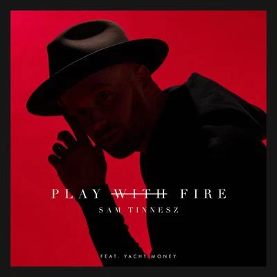 Sam Tinnesz Play with Fire (feat. Yacht Money)