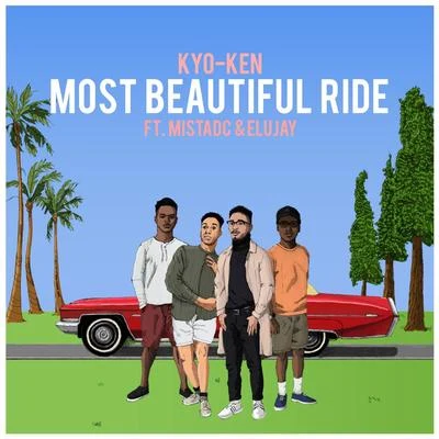 Kyo-Ken/MistaDC/Elujay Most Beautiful Ride (feat. MistaDC & Elujay)