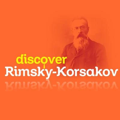 Nikolai Rimsky-Korsakov Discover Rimsky-Korsakov