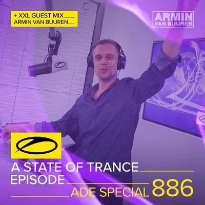 Armada Music ASOT 886 - A State of Trance Episode 886 (+XXL Guest Mix: Armin van Buuren - ADE Special)