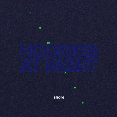 Hoodies At Night/Milk &amp; Bone Shore Remixes - EP