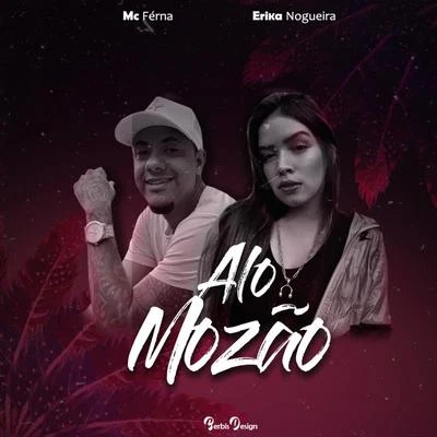 Erika Nogueira/Mc Ferna Alô Mozão