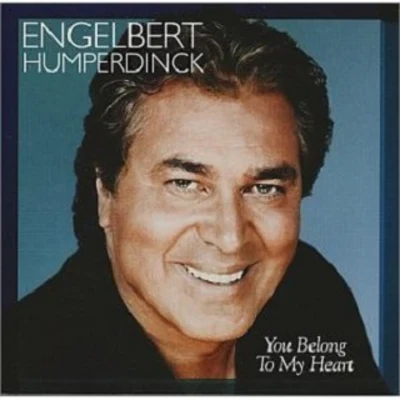 Engelbert Humperdinck You Belong to My Heart