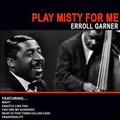 Erroll Garner Play Misty for Me (Remastered)