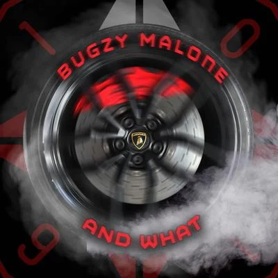 Bugzy Malone AND WHAT