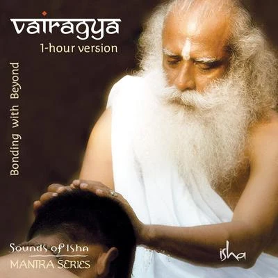 Sounds of Isha Vairagya: Bonding with Beyond (1-Hour Version)