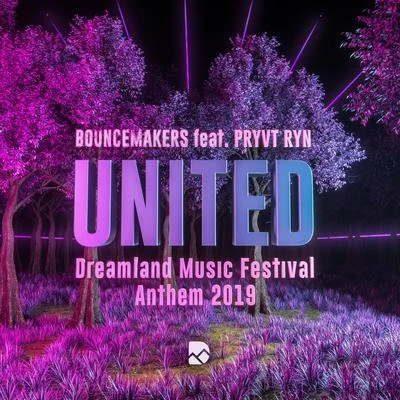 Bouncemakers/PRYVT RYN United (Dreamland Music Festival Anthem 2019)