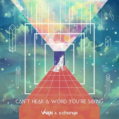 Varun/X-Change Can't Hear A Word You're Saying