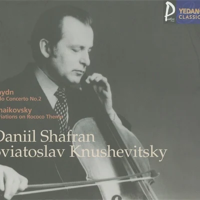 Daniil Shafran Haydn : Cello Concerto No.2Tchaikovsky : Variations On Rococo Theme