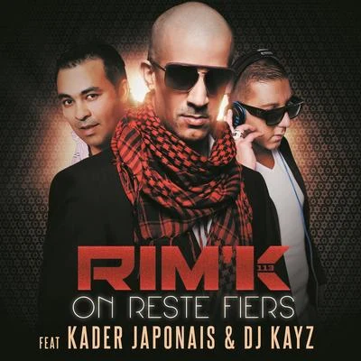 DJ Kayz/Kader Japonais/Rim&#x27;K On reste fiers