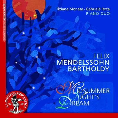 Tiziana Moneta Mendelssohn: A Midsummer Night's Dream for Piano 4 Hands