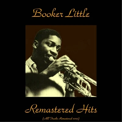 Booker Little Remastered Hits (All Tracks Remastered 2015)