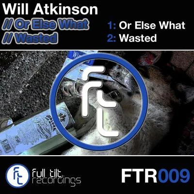 Will Atkinson Or Else WhatWasted