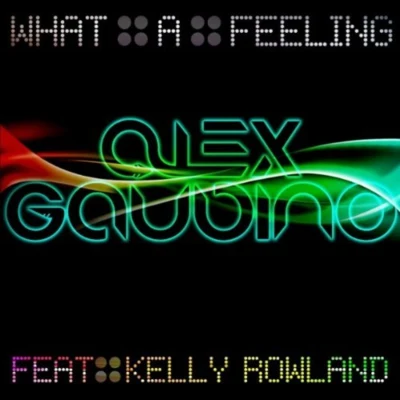 Alex Gaudino What a Feeling (Remixes)