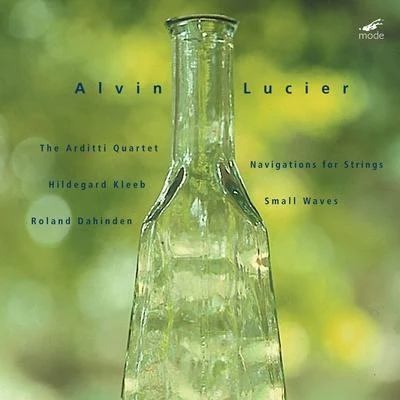 Arditti Quartet Lucier: Navigations for Strings & Small Waves