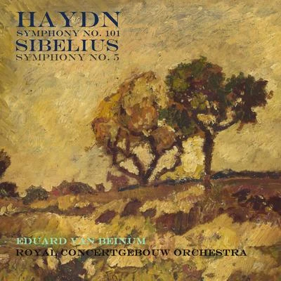 Eduard Van Beinum/Royal Concertgebouw Orchestra/Concertgebouworkest Haydn: Symphony, No. 101Sibelius: Symphony, No. 5