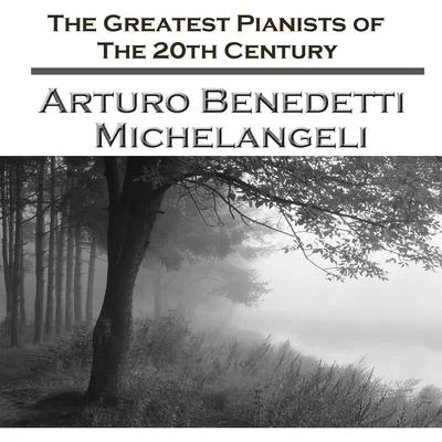 Arturo Benedetti Michelangeli The Greatest Pianists Of The 20th Century - Arturo Benedetti Michelangeli