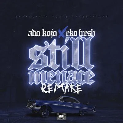 Eko Fresh/Ado Kojo Still Menace